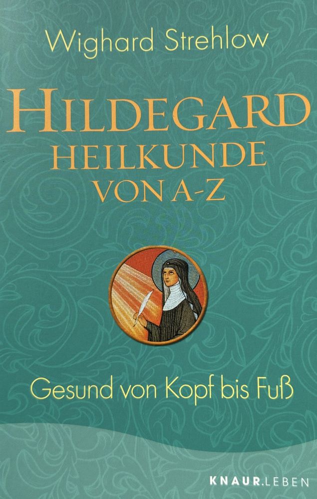 Hildegard Heilkunde von A-Z